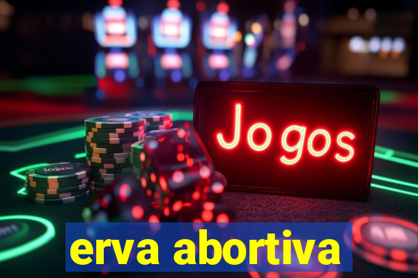 erva abortiva
